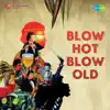 Suresh Yadav - Blow Hot Blow Old
